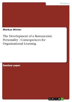 Bild des Verkufers fr The Development of a Bureaucratic Personality - Consequences for Organizational Learning zum Verkauf von BuchWeltWeit Ludwig Meier e.K.