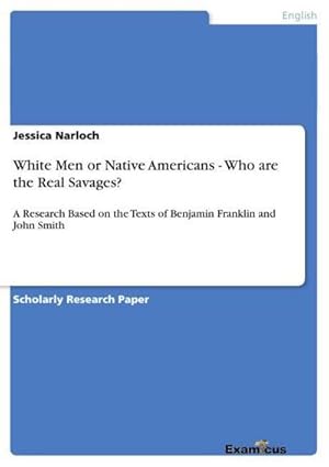 Seller image for White Men or Native Americans - Who are the Real Savages? for sale by BuchWeltWeit Ludwig Meier e.K.