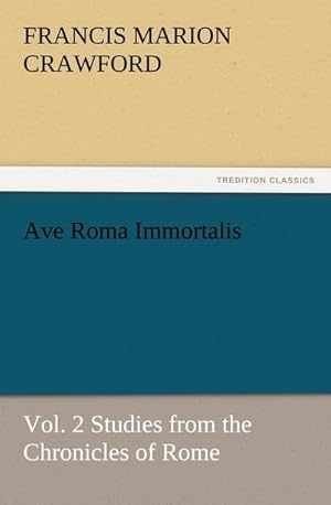 Seller image for Ave Roma Immortalis, Vol. 2 Studies from the Chronicles of Rome for sale by BuchWeltWeit Ludwig Meier e.K.