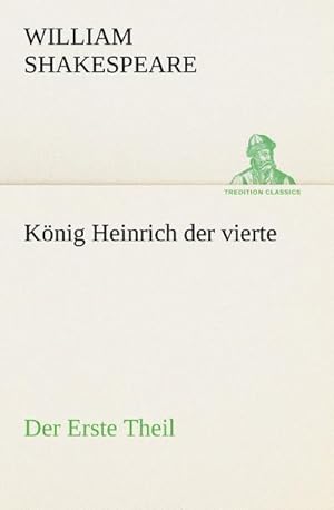 Seller image for Knig Heinrich der vierte Der Erste Theil for sale by BuchWeltWeit Ludwig Meier e.K.