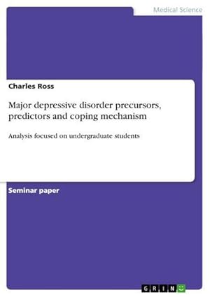 Imagen del vendedor de Major depressive disorder precursors, predictors and coping mechanism a la venta por BuchWeltWeit Ludwig Meier e.K.