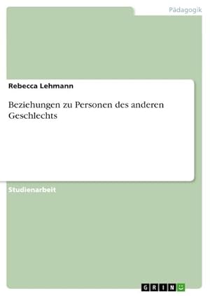 Seller image for Beziehungen zu Personen des anderen Geschlechts for sale by BuchWeltWeit Ludwig Meier e.K.