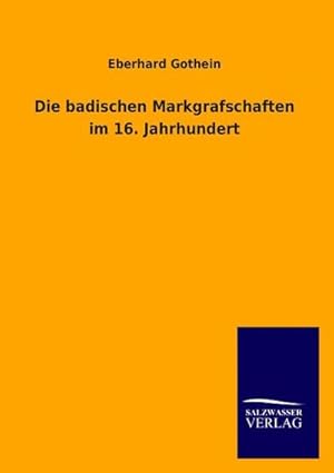 Seller image for Die badischen Markgrafschaften im 16. Jahrhundert for sale by BuchWeltWeit Ludwig Meier e.K.