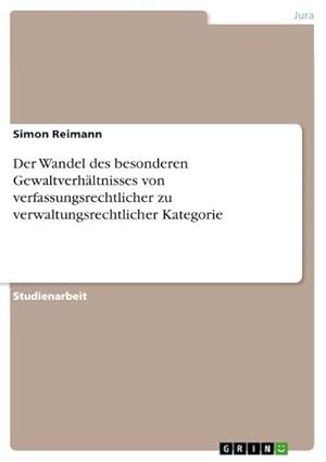 Imagen del vendedor de Der Wandel des besonderen Gewaltverhltnisses von verfassungsrechtlicher zu verwaltungsrechtlicher Kategorie a la venta por BuchWeltWeit Ludwig Meier e.K.