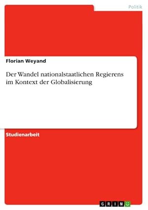 Imagen del vendedor de Der Wandel nationalstaatlichen Regierens im Kontext der Globalisierung a la venta por BuchWeltWeit Ludwig Meier e.K.