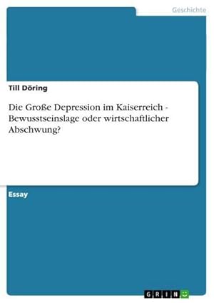 Seller image for Die Groe Depression im Kaiserreich - Bewusstseinslage oder wirtschaftlicher Abschwung? for sale by BuchWeltWeit Ludwig Meier e.K.
