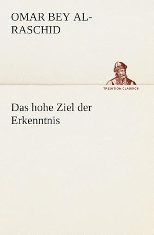 Imagen del vendedor de Das hohe Ziel der Erkenntnis a la venta por BuchWeltWeit Ludwig Meier e.K.