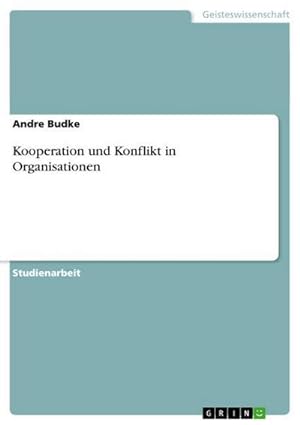 Bild des Verkufers fr Kooperation und Konflikt in Organisationen zum Verkauf von BuchWeltWeit Ludwig Meier e.K.