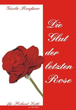 Seller image for Die Glut der letzten Rose for sale by BuchWeltWeit Ludwig Meier e.K.