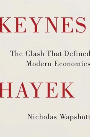 Immagine del venditore per Keynes Hayek: The Clash That Defined Modern Economics venduto da BuchWeltWeit Ludwig Meier e.K.