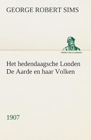 Seller image for Het hedendaagsche Londen De Aarde en haar Volken, 1907 for sale by BuchWeltWeit Ludwig Meier e.K.