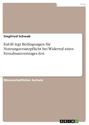 Seller image for EuGH legt Bedingungen fr Nutzungsersatzpflicht bei Widerruf eines Fernabsatzvertrages fest for sale by BuchWeltWeit Ludwig Meier e.K.