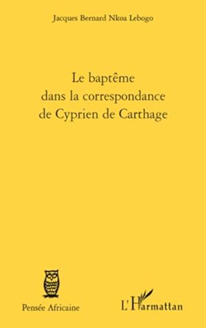 Imagen del vendedor de Le baptme dans la correspondance de Cyprien de Carthage a la venta por BuchWeltWeit Ludwig Meier e.K.