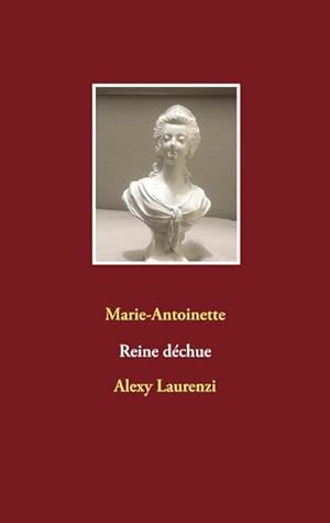 Seller image for Marie-Antoinette Reine dchue for sale by BuchWeltWeit Ludwig Meier e.K.