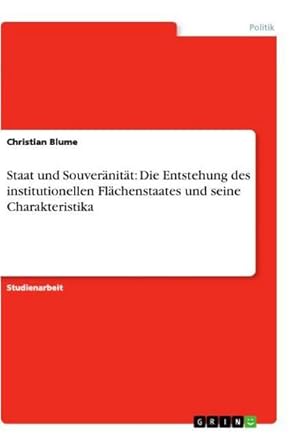 Image du vendeur pour Staat und Souvernitt: Die Entstehung des institutionellen Flchenstaates und seine Charakteristika mis en vente par BuchWeltWeit Ludwig Meier e.K.