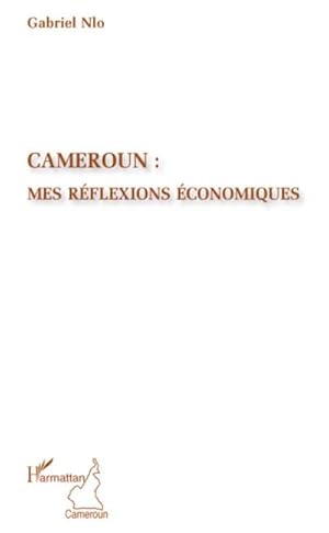 Bild des Verkufers fr Cameroun : mes rflexions conomiques zum Verkauf von BuchWeltWeit Ludwig Meier e.K.