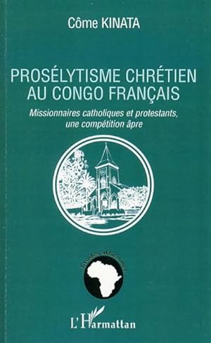 Image du vendeur pour Proslytisme chrtien au Congo franais mis en vente par BuchWeltWeit Ludwig Meier e.K.