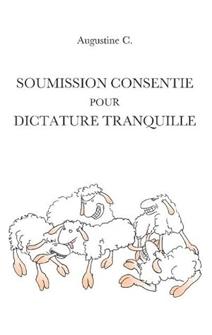 Bild des Verkufers fr Soumission Consentie Pour Dictature Tranquille zum Verkauf von BuchWeltWeit Ludwig Meier e.K.