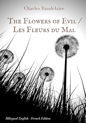 Seller image for The Flowers of Evil / Les Fleurs du Mal : English - French Bilingual Edition for sale by BuchWeltWeit Ludwig Meier e.K.