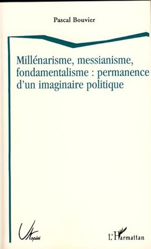 Seller image for Millnarisme, messianisme, fondamentalisme : permanence d'un imaginaire politique for sale by BuchWeltWeit Ludwig Meier e.K.