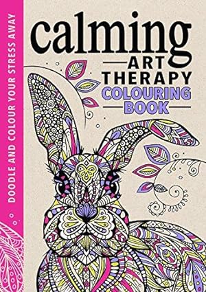 Bild des Verkufers fr Art Therapy: A Calming Colouring Book (Creative Colouring for Grown-ups) zum Verkauf von WeBuyBooks