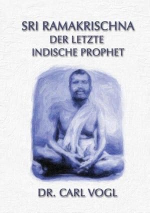 Image du vendeur pour Sri Ramakrischna - der letzte indische Prophet mis en vente par BuchWeltWeit Ludwig Meier e.K.