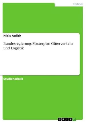 Seller image for Bundesregierung: Masterplan Gterverkehr und Logistik for sale by BuchWeltWeit Ludwig Meier e.K.