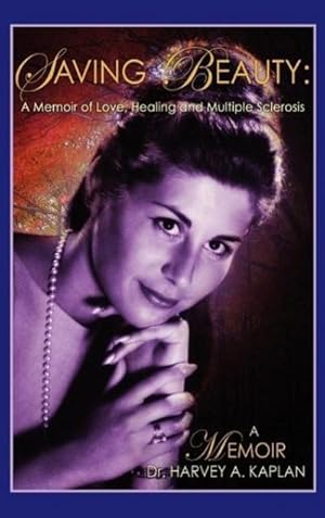 Immagine del venditore per Saving Beauty A Memoir of Love, Desire and Multiple Sclerosis venduto da BuchWeltWeit Ludwig Meier e.K.