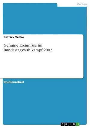 Image du vendeur pour Genuine Ereignisse im Bundestagswahlkampf 2002 mis en vente par BuchWeltWeit Ludwig Meier e.K.