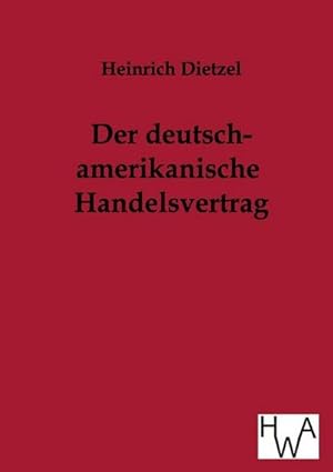Seller image for Der deutsch-amerikanische Handelsvertrag for sale by BuchWeltWeit Ludwig Meier e.K.