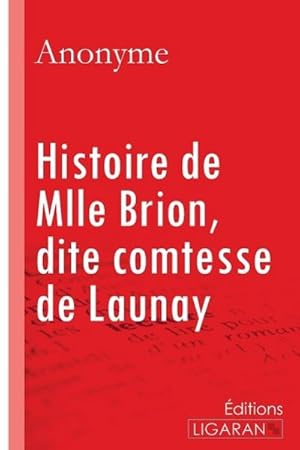 Image du vendeur pour Histoire de Mlle Brion, dite comtesse de Launay mis en vente par BuchWeltWeit Ludwig Meier e.K.