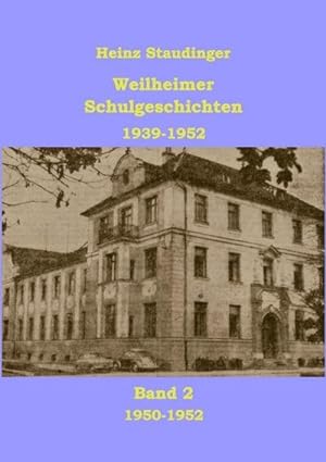 Bild des Verkufers fr Weilheimer Schulgeschichten 1939-1952 Band2 zum Verkauf von BuchWeltWeit Ludwig Meier e.K.