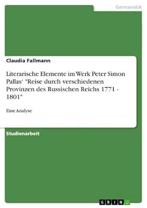 Seller image for Literarische Elemente im Werk Peter Simon Pallas "Reise durch verschiedenen Provinzen des Russischen Reichs 1771 - 1801" for sale by BuchWeltWeit Ludwig Meier e.K.