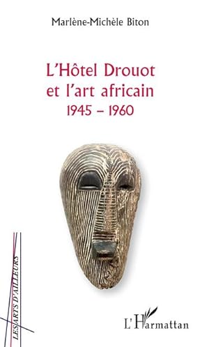 Image du vendeur pour L'Htel Drouot et l'art africain 1945-1960 mis en vente par BuchWeltWeit Ludwig Meier e.K.