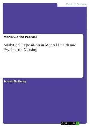 Imagen del vendedor de Analytical Exposition in Mental Health and Psychiatric Nursing a la venta por BuchWeltWeit Ludwig Meier e.K.