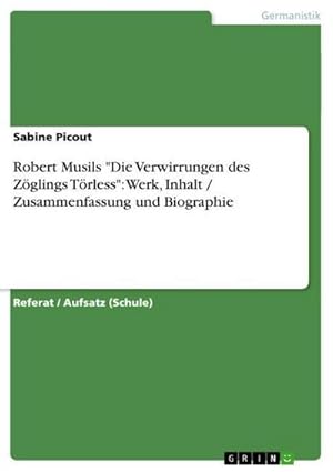 Seller image for Robert Musils "Die Verwirrungen des Zglings Trless": Werk, Inhalt / Zusammenfassung und Biographie for sale by BuchWeltWeit Ludwig Meier e.K.