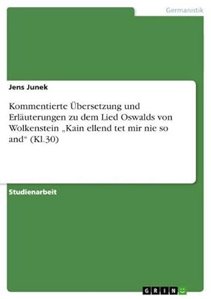 Seller image for Kommentierte bersetzung und Erluterungen zu dem Lied Oswalds von Wolkenstein Kain ellend tet mir nie so and (Kl.30) for sale by BuchWeltWeit Ludwig Meier e.K.