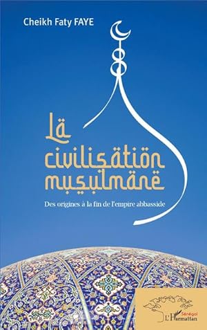 Seller image for La civilisation musulmane for sale by BuchWeltWeit Ludwig Meier e.K.