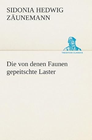 Image du vendeur pour Die von denen Faunen gepeitschte Laster mis en vente par BuchWeltWeit Ludwig Meier e.K.