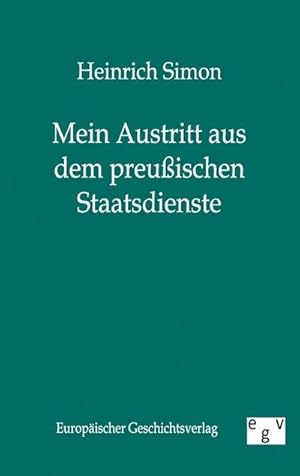 Seller image for Mein Austritt aus dem preuischen Staatsdienste for sale by BuchWeltWeit Ludwig Meier e.K.