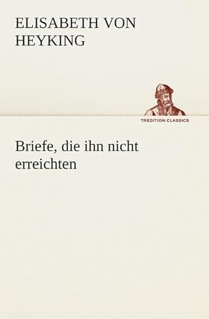 Seller image for Briefe, die ihn nicht erreichten for sale by BuchWeltWeit Ludwig Meier e.K.