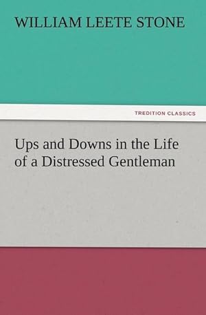 Imagen del vendedor de Ups and Downs in the Life of a Distressed Gentleman a la venta por BuchWeltWeit Ludwig Meier e.K.