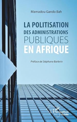 Image du vendeur pour La politisation des administrations publiques en Afrique mis en vente par BuchWeltWeit Ludwig Meier e.K.