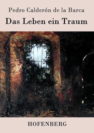 Imagen del vendedor de Das Leben ein Traum a la venta por BuchWeltWeit Ludwig Meier e.K.