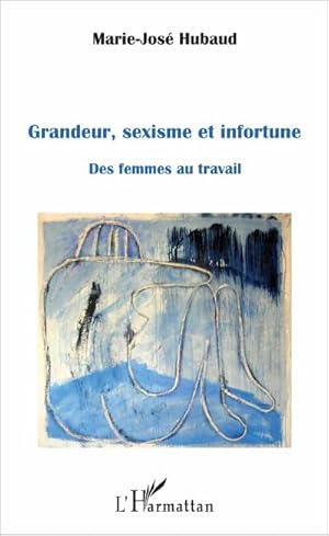 Seller image for Grandeur, sexisme et infortune for sale by BuchWeltWeit Ludwig Meier e.K.