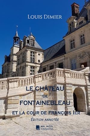 Seller image for Le chteau de Fontainebleau for sale by BuchWeltWeit Ludwig Meier e.K.