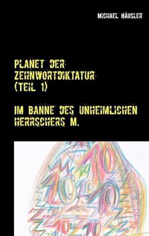 Seller image for Planet der Zehnwortdiktatur (Teil 1) for sale by BuchWeltWeit Ludwig Meier e.K.