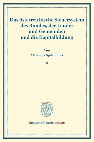 Immagine del venditore per Das sterreichische Steuersystem des Bundes, der Lnder und Gemeinden und die Kapitalbildung venduto da BuchWeltWeit Ludwig Meier e.K.