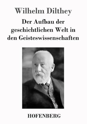 Bild des Verkufers fr Der Aufbau der geschichtlichen Welt in den Geisteswissenschaften zum Verkauf von BuchWeltWeit Ludwig Meier e.K.