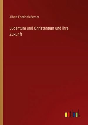 Bild des Verkufers fr Judentum und Christentum und ihre Zukunft zum Verkauf von BuchWeltWeit Ludwig Meier e.K.